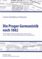 Die Prager Germanistik nach 1882.  Mit besonderer Berücksichtigung des Lebenswerkes der bis 1900 an die  Universität berufenen Persönlichkeiten